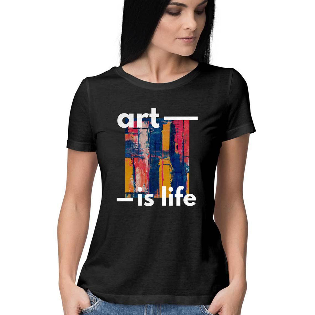 Art is Life-Half Sleeve T Shirt Women