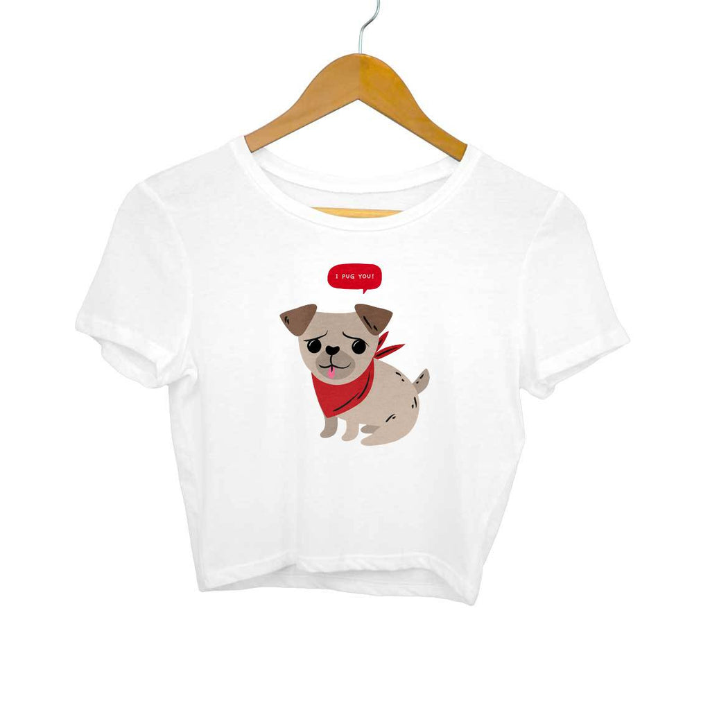 I Pug You-Crop Tops Women